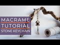 DIY Macrame Stone Keychain / Tutorial Macrame