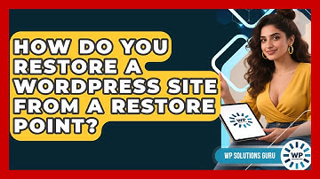 How Do You Restore A WordPress Site From A Restore Point? - WP Solutions Guru