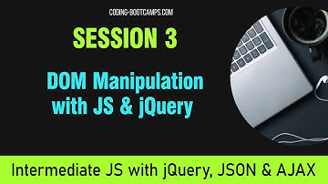 Intermediate Level JavaScript Course with jQuery: Session 3- DOM Manipulation with JS and jQuery