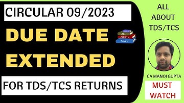 DUE DATES EXTENDED | CIRCULAR 09/2023 | NEW DUE DATES OF TDS & TCS RETURN FILING | Q1 OF FY 2023-24
