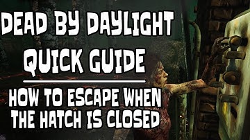 Dead by Daylight - How to escape when the hatch is closed