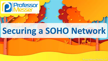 Securing a SOHO Network - CompTIA A+ 220-1202 - 2.10