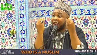 WHO IS A MUSLIM || BY USTADH ABDUL RASHID