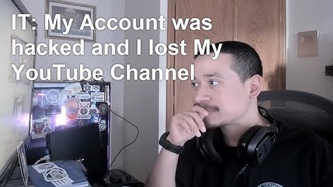 IT: My Account was hacked and I lost My YouTube Channel