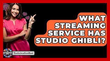 What Streaming Service Has Studio Ghibli? - The Animation Reel