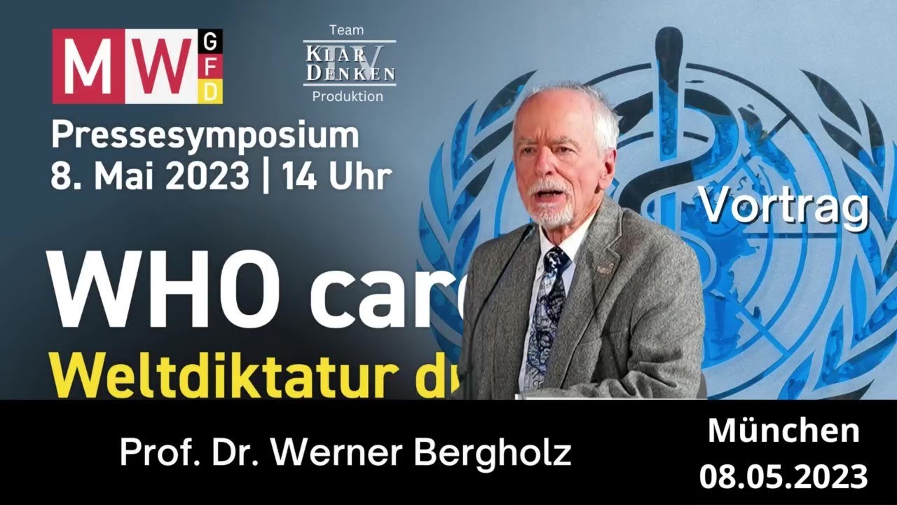 Prof. Dr. Werner Bergholz Pressesymposium 8. Mai 2023 WHO cares Weltdiktatur droht YouTube