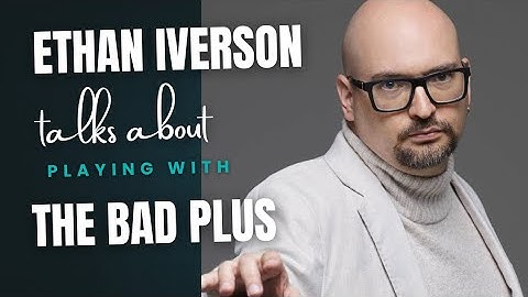 Pianist Ethan Iverson talks about The Bad Plus