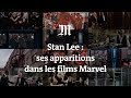 Mort de stan lee  ses apparitions dans les films marvel