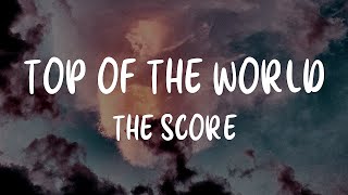 The Score - Top Of The Worlds (Lyrics)