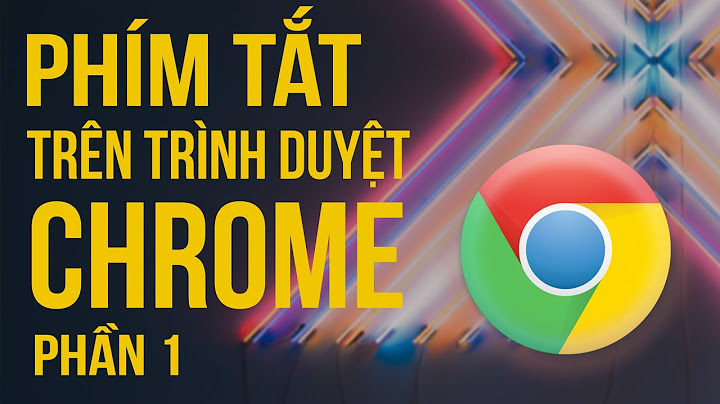 Phím tắt xóa tab trong Google Chrome