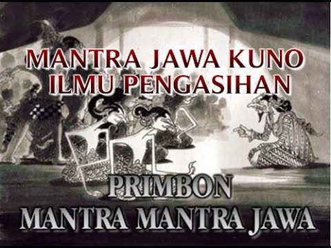 MANTRA JAWA KUNO MANTRA ILMU PENGASIHAN YANG TERBUKTI 