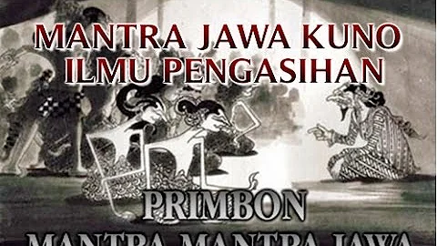MANTRA JAWA KUNO "MANTRA ILMU PENGASIHAN" YANG TERBUKTI SANGAT AMPUH SEKALI !!