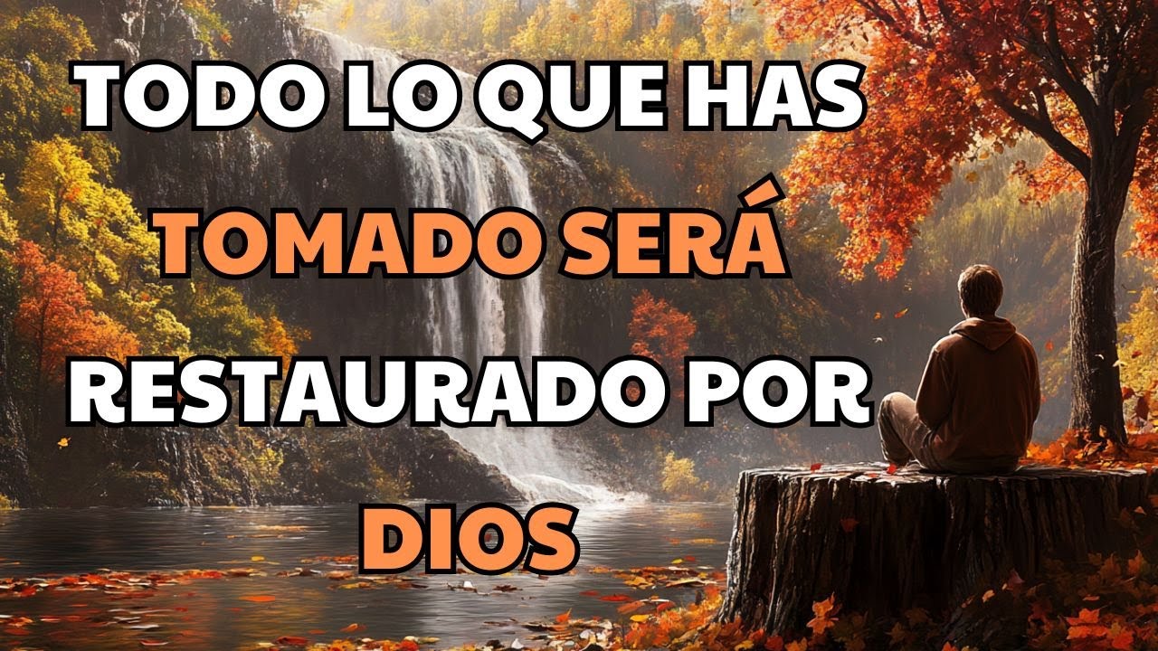 La restauración de Dios Todo lo que has perdido te será devuelto ...