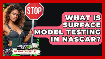 What Is Surface Model Testing In NASCAR? - Pit Stop Chronicles