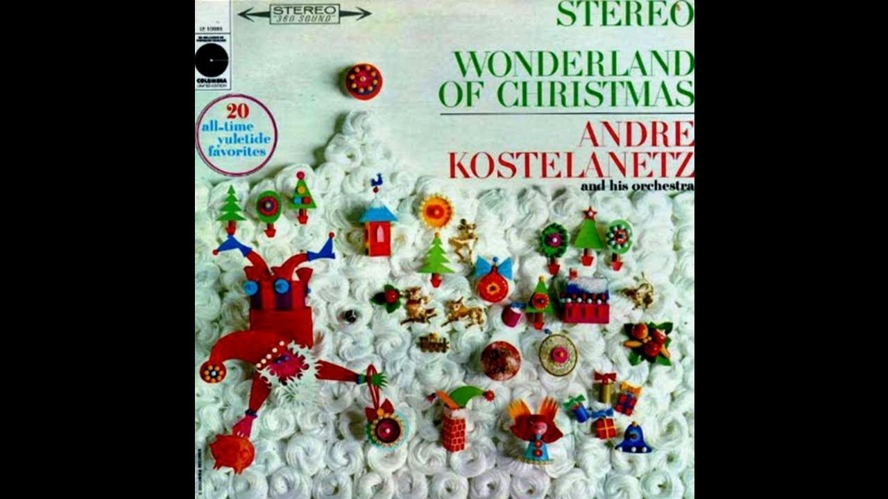 André Kostelanetz And His Orchestra ‎- Wonderland Of Christmas [1963] (Full Album)