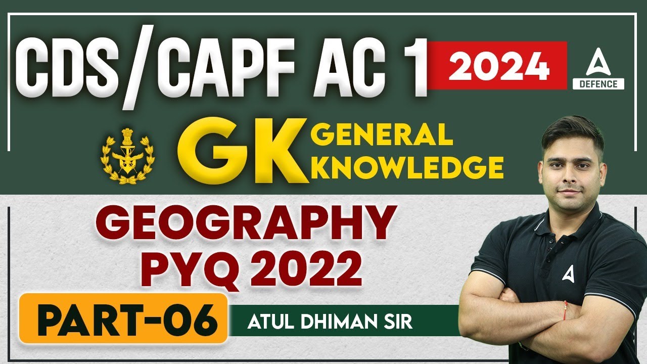 CDS 1 2024 | CDS G.S Classes | Geography PYQ's ( Part -6 ) by Atul ...