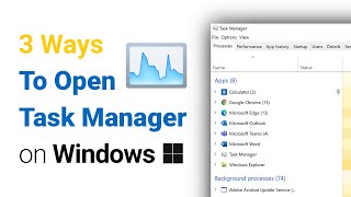 3 Ways to Open Task Manager on Windows PCs