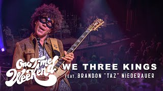 We Three Kings (feat. Brandon "Taz" Neiderauer) - One Time Weekend