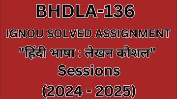 BHDLA-136 "हिंदी भाषा : लेखन कौशल" (2024 - 2025) IGNOU Solved Assignment