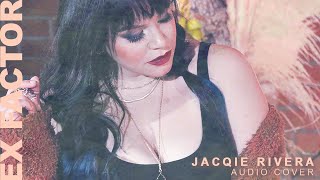 Ex Factor - Jacqie Rivera Cover (Audio only)