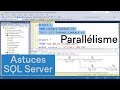 Comprendre le paralllisme dans sql server