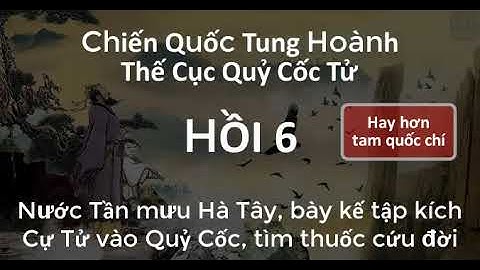 Thế Cục Quỷ Cốc Tử Chiến Quốc Tung Hoành (6) Cự Tử vào Quỷ Cốc, tìm thuốc cứu đời | Audio TruyenNhat