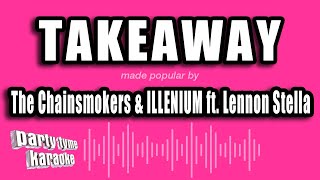 The Chainsmokers & ILLENIUM ft. Lennon Stella - Takeaway (Karaoke Version)