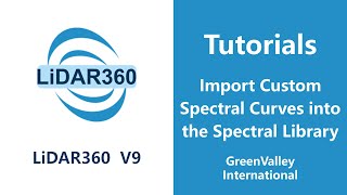LiDAR360V9 - Spectrum | Import Custom Spectral Curves into the Spectral Library