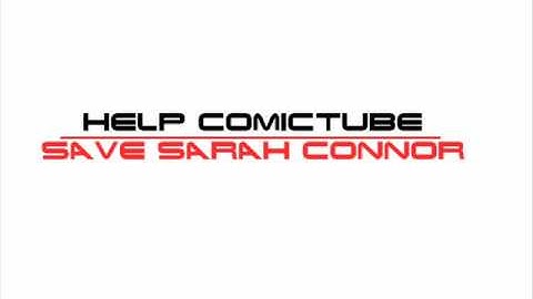 HELP COMICTUBE SAVE SARAH CONNOR