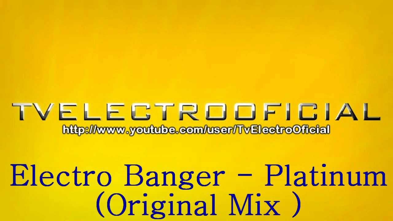 Watch Electro Banger - Platinum ( Original Mix) on YouTube Watch Electro Banger - Platinum ( Original Mix) on YouTube