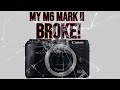 My M6 Mark II Broke