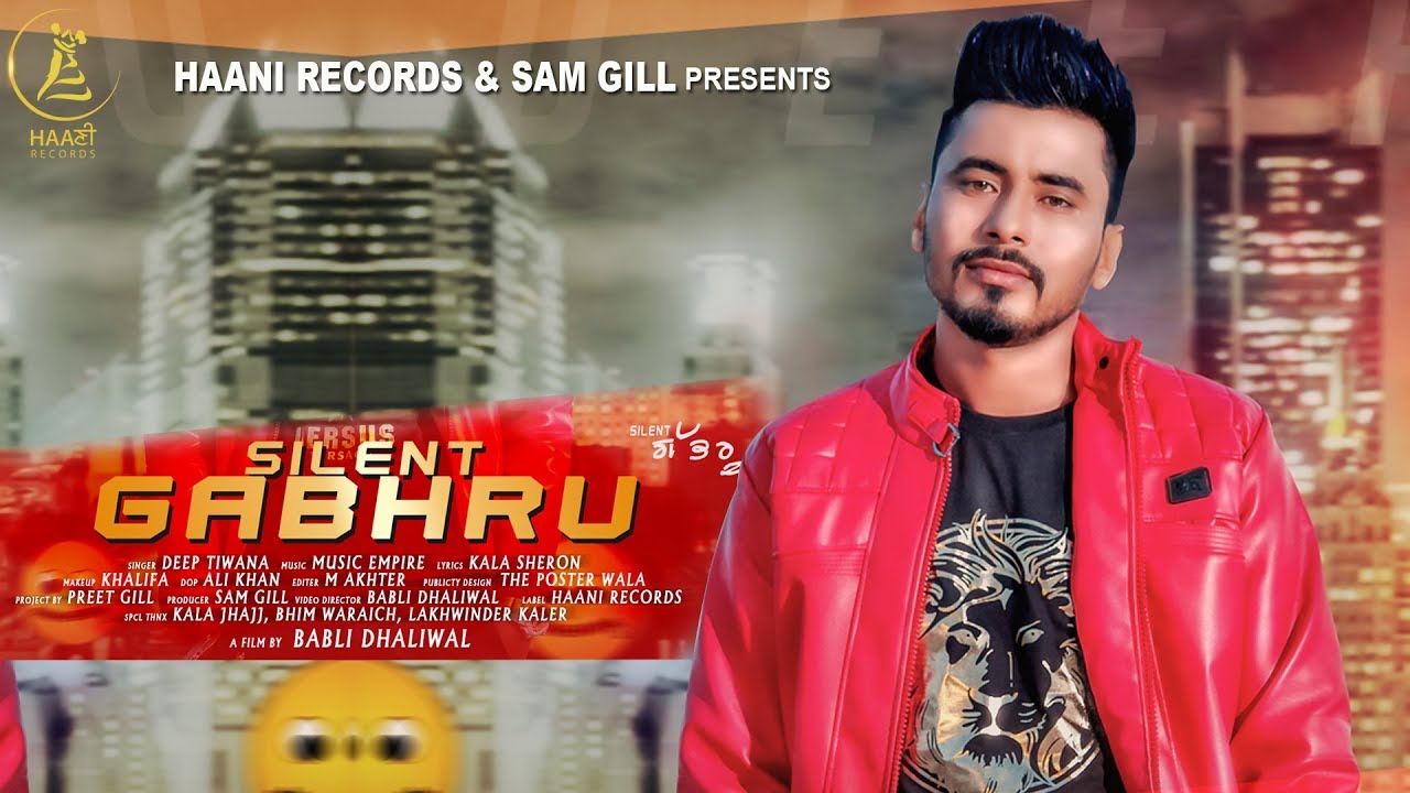 Silent Gabhru ● Deep Tiwana ● Official HD Video ● Punjabi Song 2018 ● HAAਣੀ Records