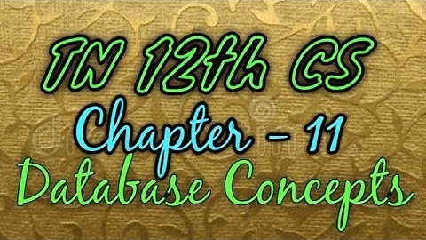 Database Concepts | TN 12th CS Chapter 11 Database Concepts | Chapter 11 Database
