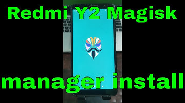 Magisk Manager install Redmi Y2/How To Install Magisk Manager Redmi Y2,Magisk Install Redmi Y2 |