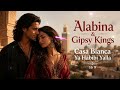 Alabina Gipsy Kings Casa Blanca Ya Habibi Yalla Spanish Arabic Cover 2026 Remix 