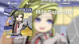 Jason D3an - Mila Superstar (Official Video Mix)