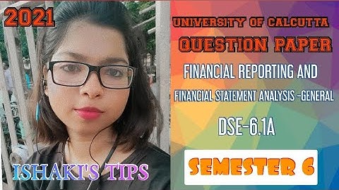 CU QUESTION PAPER FINANCIAL REPORTING AND FINANCIAL STATEMENT ANALYSIS -GENERAL DSE-6.1A  FM-80 2021