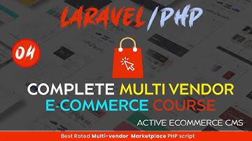 Php/ Laravel: Active Ecommerce Cms - Multi Vendor Ecommerce Full Course -04