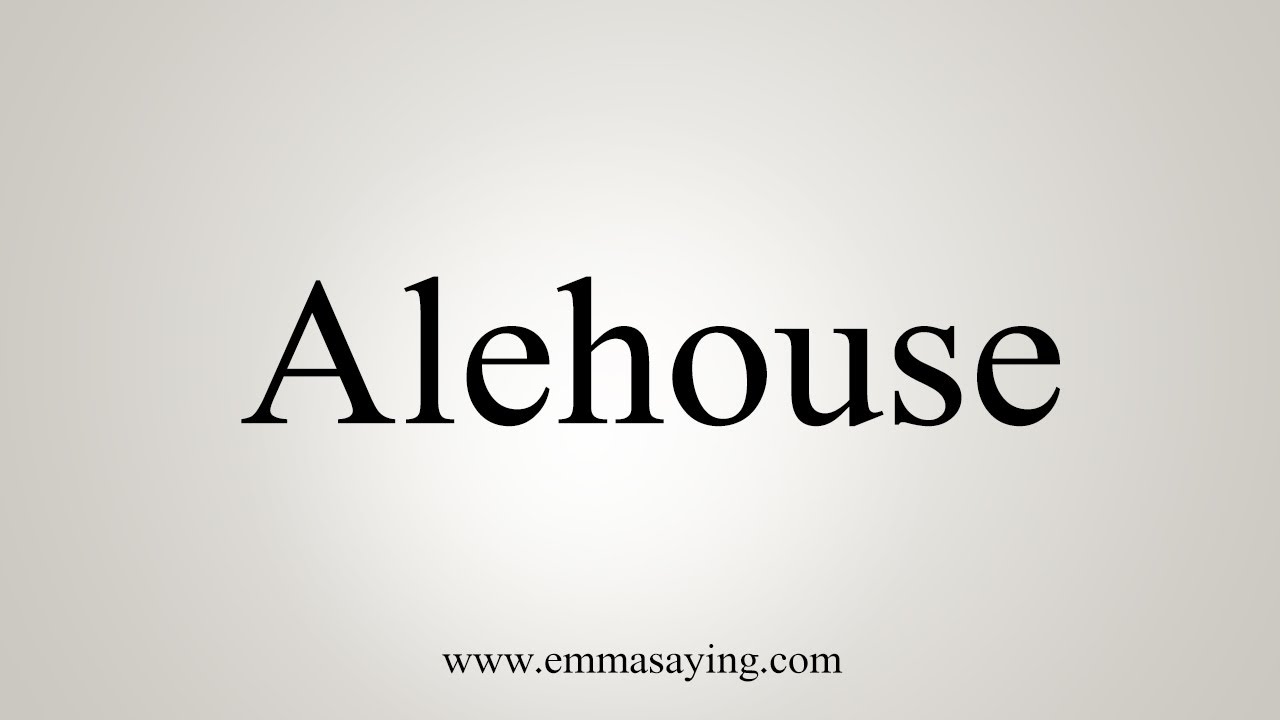 How To Say Alehouse - YouTube
