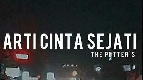 Arti Cinta Sejati - The Potter