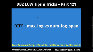 DB2 Tips n Tricks Part 121 - Difference Between MAX_LOG vs NUM_LOG_SPAN