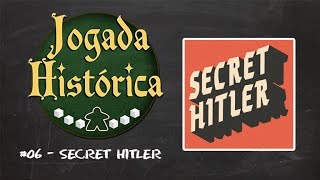 Jogada Histórica #06 - Secret Hitler!