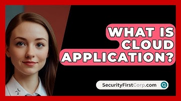 What Is Cloud Application? - SecurityFirstCorp.com