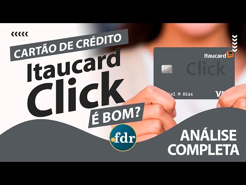 Cartão de Crédito Itaucard Click: Benefícios, Taxas, Limites e Como Solicitar