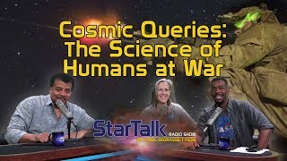 StarTalk Podcast: Cosmic Queries – The Science of Humans at War