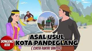 ASAL USUL KOTA PANDEGLANG ~ Cerita Rakyat Banten | Dongeng Kita