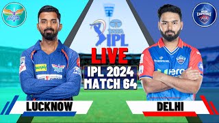 Live: DC VS LSG , IPL 2024 - Match 64 | Live Scores & Commentary | Lucknow Vs Delhi| IPL Live