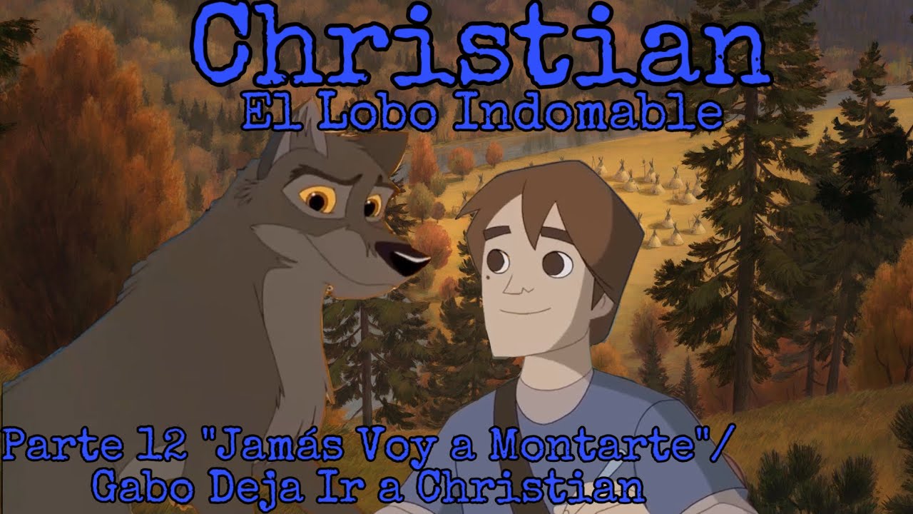 Christian El Lobo Indomable Parte 12 - “Jamás Voy a Montarte”/Gabo Deja Ir a Christian