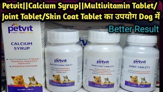 Petvit Calcium Syrup||Multivitamin Tablet||Joint Tablet||Skin Coat Tablet||ka Use Dog Cat mein kase