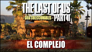 Guia de Coleccionables 100% Ep.34 FINAL - El complejo (Santa Bárbara) | The Last of Us 2